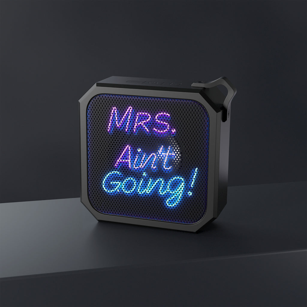 Mrs. Ain't Going Outdoor Bluetooth Speaker