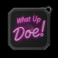 What Up Doe! Outdoor Bluetooth Speaker (PINK) by Printify