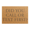 "Did You Call or Text First" Funny Welcome Mat
