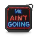 Mr. Ain't Going Outdoor Bluetooth Speaker