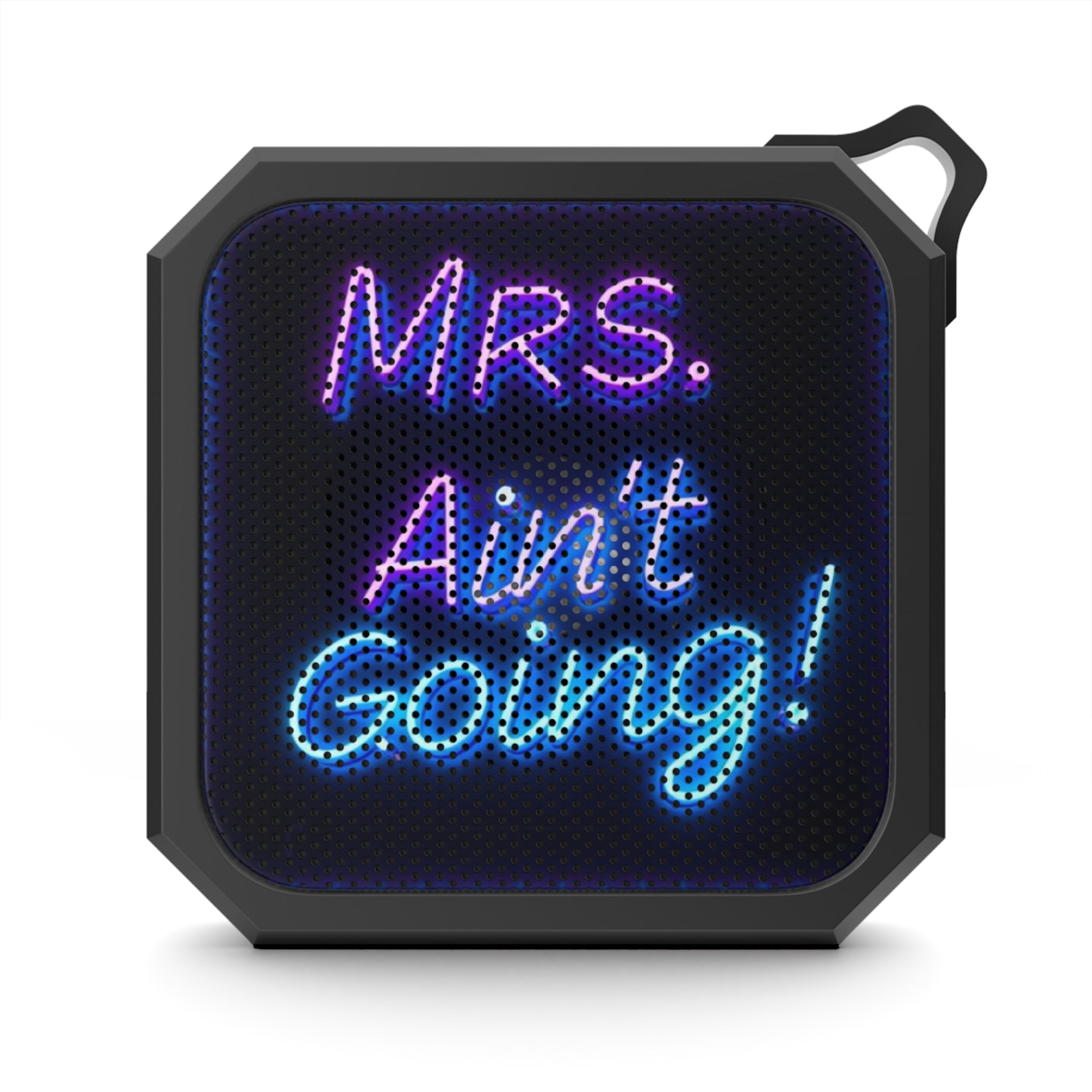 Mrs. Ain't Going Outdoor Bluetooth Speaker