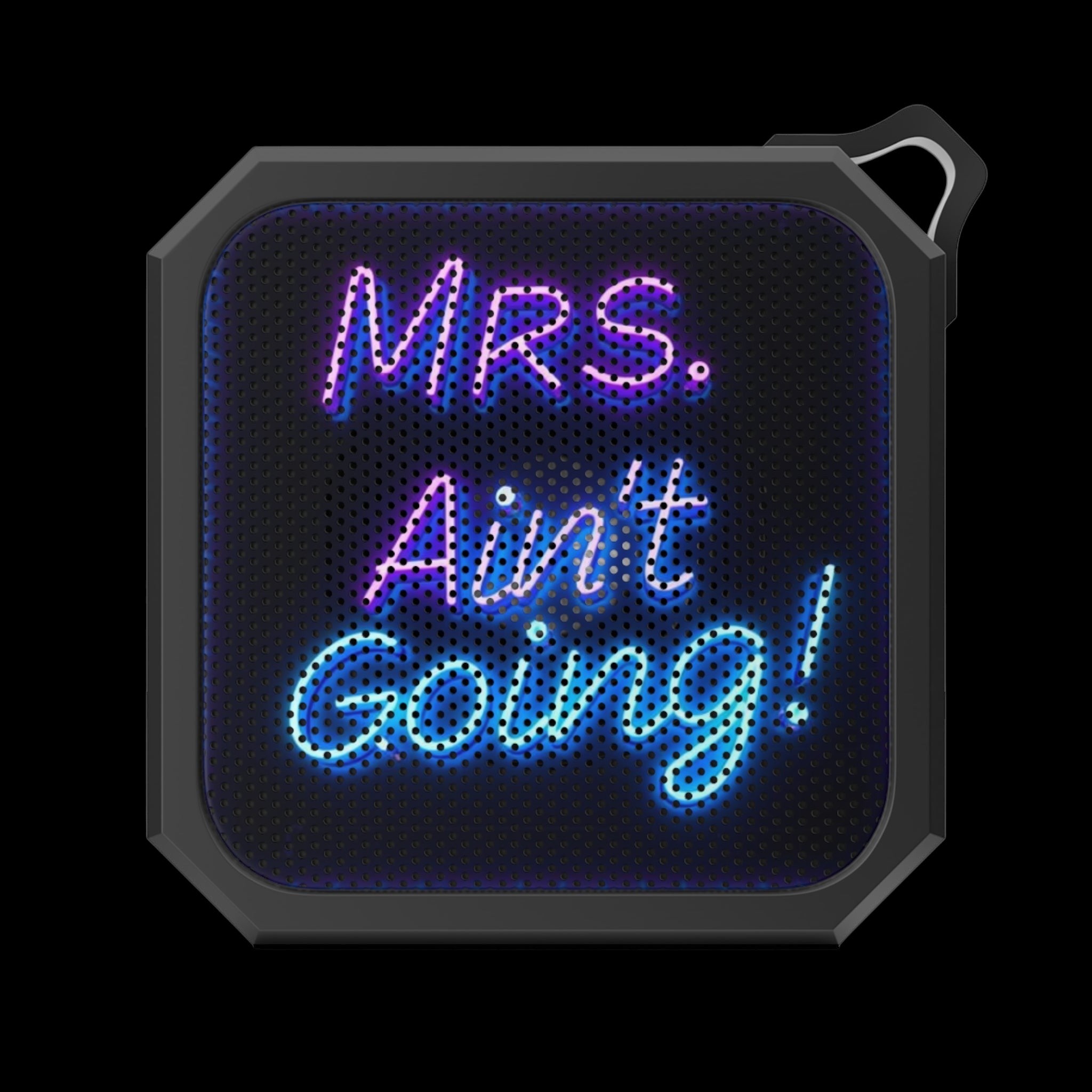 Mrs. Ain't Going Outdoor Bluetooth Speaker by Printify