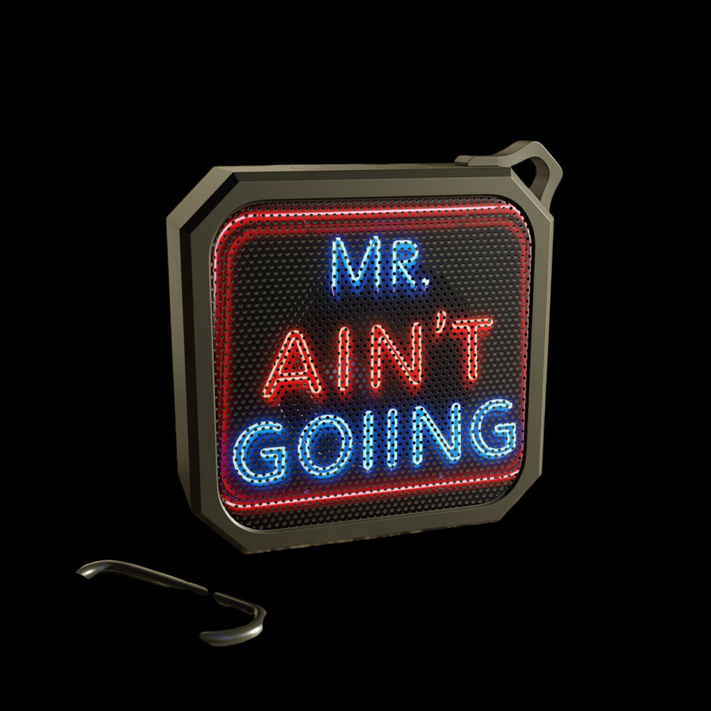 Mr. Ain't Going Outdoor Bluetooth Speaker by Printify