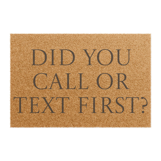 "Did You Call or Text First" Funny Welcome Mat - AetherLux.Shop