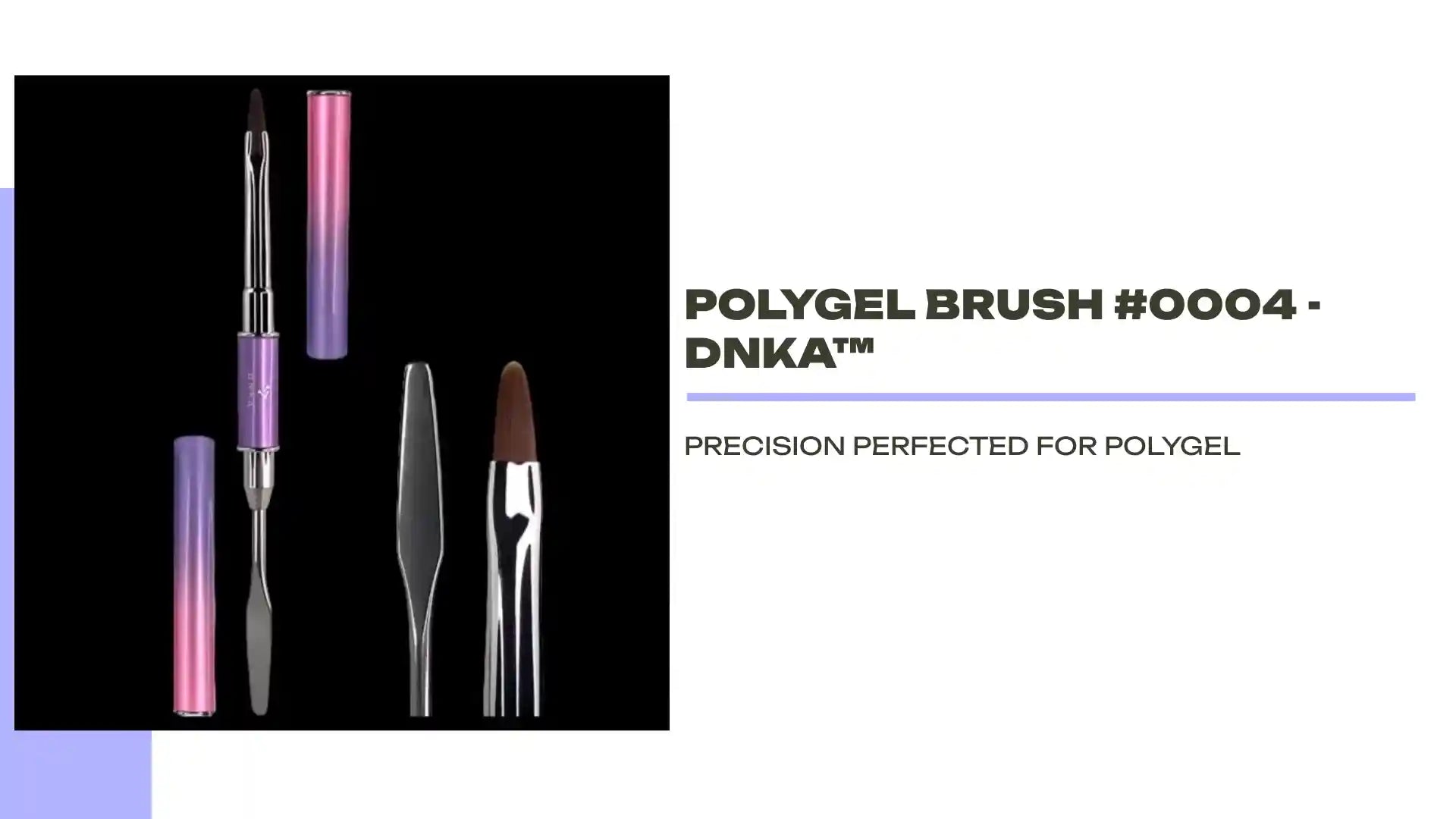 POLYGEL BRUSH #0004 - DNKa&trade; by@Outfy